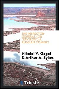 Inspector-General (or Revizor) a Russian Comedy