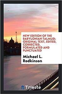 New Edition of the Babylonian Talmud; Original Text, Edited, Corrected, Formulated and Punctuated