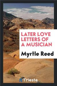 Later Love Letters of a Musician