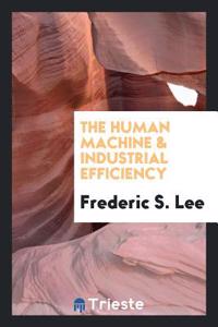 THE HUMAN MACHINE & INDUSTRIAL EFFICIENC