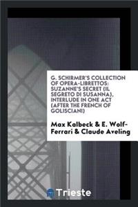 Suzanne's Secret. Il Segreto Di Susanna; Interlude in One Act After the French [i.E. Italian] of Golisciani. the Book by Max Kalbeck. English Version by Claude Aveling