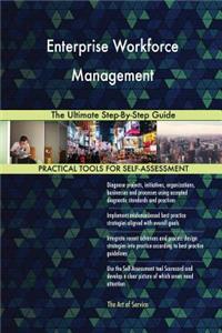 Enterprise Workforce Management The Ultimate Step-By-Step Guide