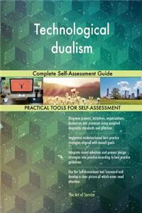 Technological dualism Complete Self-Assessment Guide