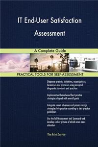 IT End-User Satisfaction Assessment A Complete Guide