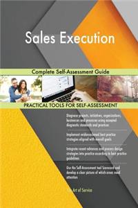 Sales Execution Complete Self-Assessment Guide