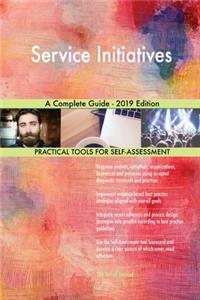 Service Initiatives A Complete Guide - 2019 Edition