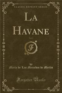 La Havane, Vol. 3 (Classic Reprint)