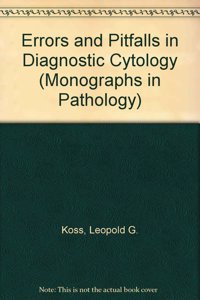 Errors and Pitfalls in Diagnostic Cytology: No. 39 (Monographs in Pathology S.)