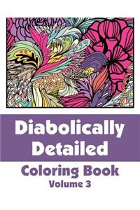 Diabolically Detailed Coloring Book (Volume 3)