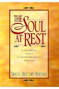 The Soul at Rest: a Journey into Contemplative Prayer