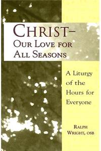 Christ, Our Love for All Seasons