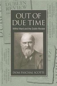 Out of Due Time Wilfrid Ward and the Dublin Review