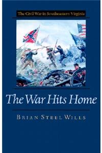 The War Hits Home: The Civil War in Southeastern Virginia the Civil War in Southeastern Virginia