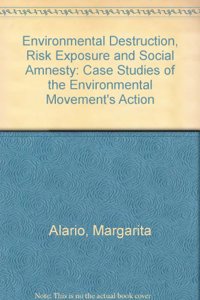 Environmental Destruction, Risk Exposure and Social Amnesty