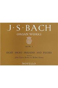 Organ Works Book 1: Eight Short Preludes and Fugues