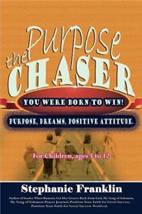 Purpose Chaser: For Children, Ages 5 to 12