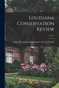 Louisiana Conservation Review; 7 No. 1