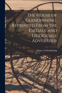 House of Glendinning. Reprinted From the Eskdale and Liddesdale Advertiser