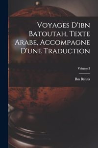Voyages D'ibn Batoutah, Texte Arabe, Accompagne D'une Traduction; Volume 3
