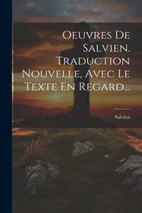 Oeuvres De Salvien. Traduction Nouvelle, Avec Le Texte En Regard...