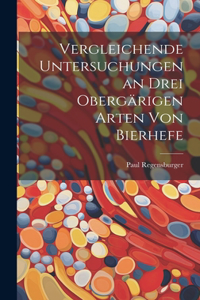 Vergleichende Untersuchungen an Drei Obergärigen Arten Von Bierhefe