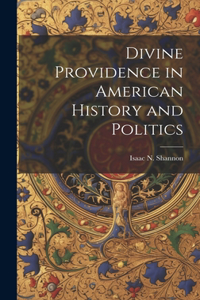 Divine Providence in American History and Politics
