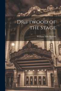 Driftwood of the Stage