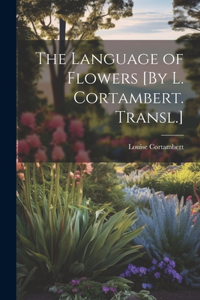 Language of Flowers [By L. Cortambert. Transl.]