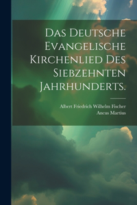 deutsche evangelische Kirchenlied des siebzehnten Jahrhunderts.
