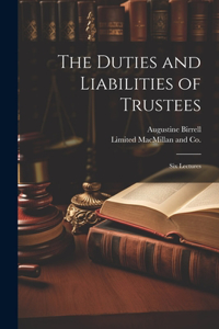 Duties and Liabilities of Trustees; Six Lectures