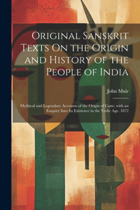 Original Sanskrit Texts On the Origin and History of the People of India