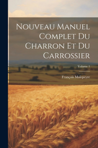 Nouveau Manuel Complet Du Charron Et Du Carrossier; Volume 1