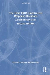 Final FRCA Constructed Response Questions: A Practical Study Guide