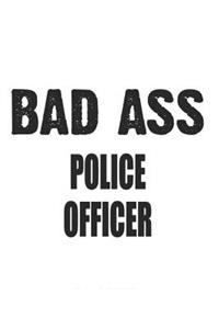 Bad Ass Police Officer: Notebook: Special Police Officer Notebook, Journal Gift, Diary, Doodle Gift or Notebook 6 x 9 Compact Size- 109 Blank Lined Pages