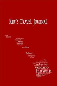 Hawaii Kid's Travel Journal: Record Children & Family Fun Holiday Activity Log Diary Notebook And Sketchbook To Write, Draw And Stick-In Scrapbook to Record Experiences and Chil