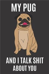 My Pug and I Talk Shit About You