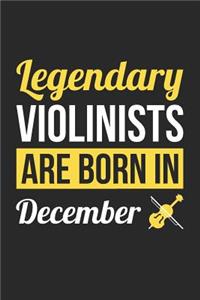 Violin Notebook - Legendary Violinists Are Born In December Journal - Birthday Gift for Violinist Diary