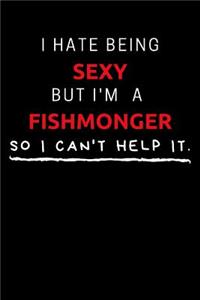 I Hate Being Sexy But I'm A Fishmonger So I Can't Help It