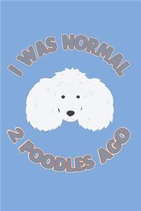 I Was Normal 2 Poodles Ago