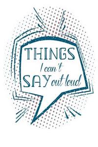 Things I Can't Say Out Loud