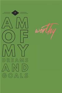 I Am Worthy of My Dreams and Goals