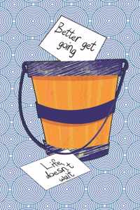 Better Get Going - Life Doesn't Wait