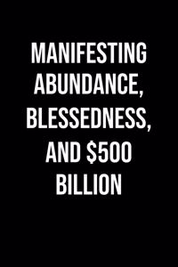 Manifesting Abundance Blessedness And 500 Billion