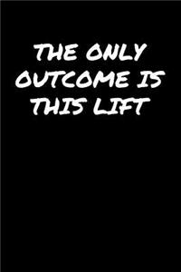 The Only Outcome Is This Lift
