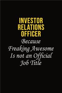 Investor relations officer Because Freaking Awesome Is Not An Official Job Title