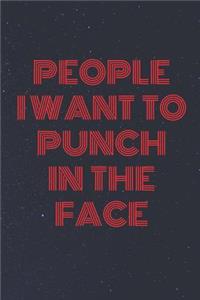 People I Want To Punch In The Face