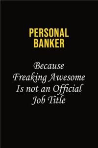 Personal Banker Because Freaking Awesome Is Not An Official Job Title