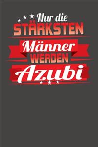 Nur die stärksten Männer werden Azubi