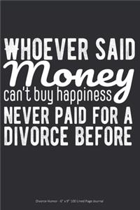 Whoever Said Money Can't Buy Happiness Never Paid for a Divorce Before