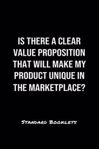 Is There A Clear Value Proposition That Will Make My Product Unique In The Marketplace?